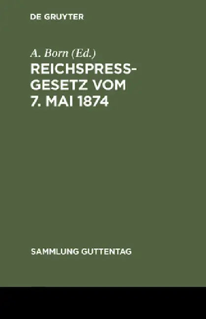 Reichspreßgesetz vom 7. Mai 1874 by A. Born