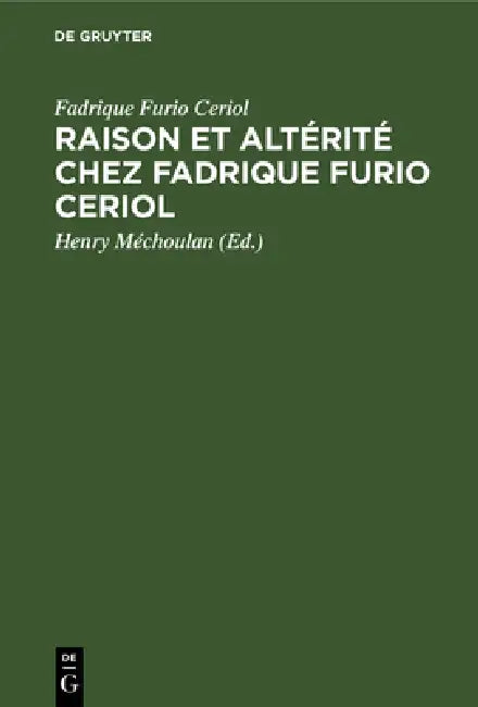 Raison et altérité chez Fadrique Furio Ceriol by Fadrique Furio Ceriol, Henry Méchoulan