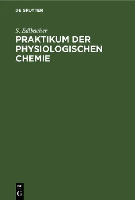 Praktikum Der Physiologischen Chemie by S. Edlbacher