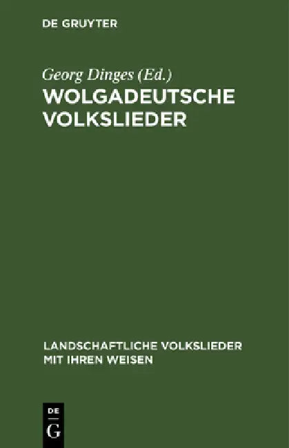 Wolgadeutsche Volkslieder: Mit Bildern Und Weisen by Georg Dinges, Paul Rau