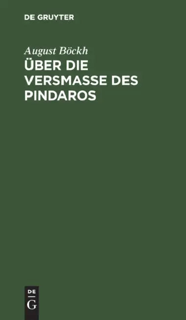 Über Die Versmaße Des Pindaros by August Böckh