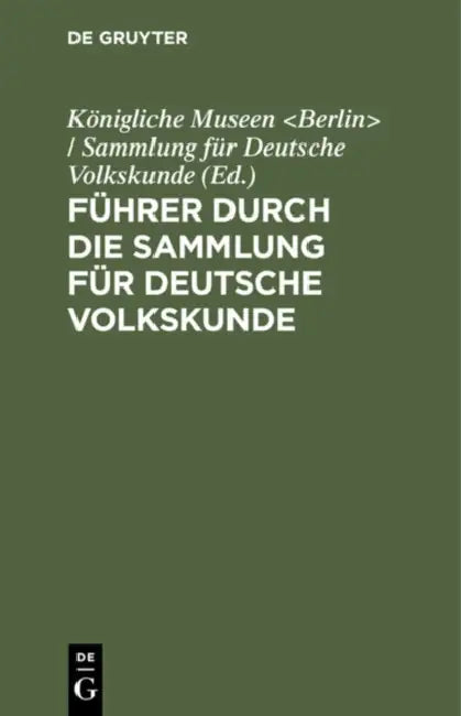 Führer Durch Die Sammlung Für Deutsche Volkskunde: Klostergasse 36 by Königliche Museen