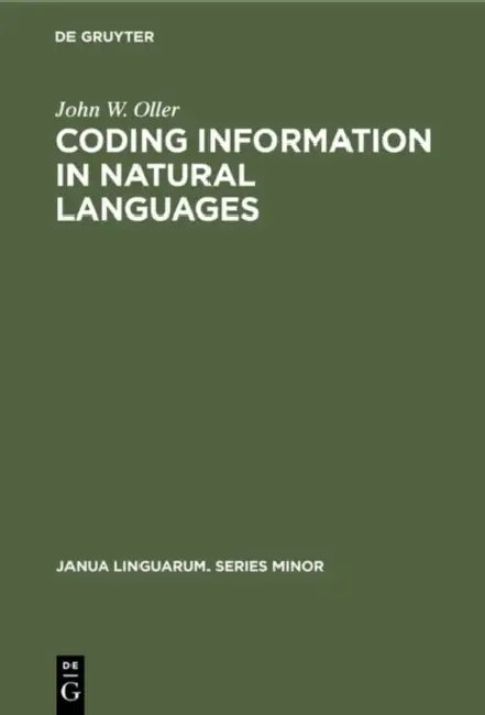 Coding Information in Natural Languages by John W. Oller