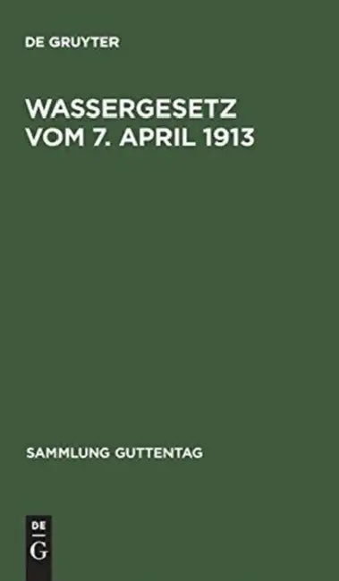 Wassergesetz Vom 7. April 1913: Mit Einleitung, Erluterungen Und Sachregister by Georg Wulff, Ferdinand Herold
