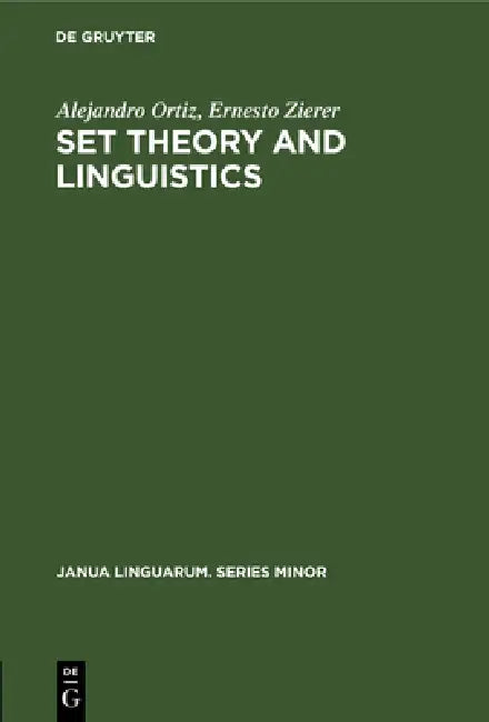Set Theory and Linguistics by Alejandro Ortiz, Ernesto Zierer