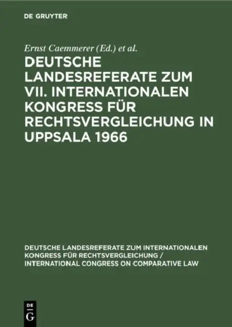 Deutsche Landesreferate Zum: Internationalen Kongres Für Rechtsvergleichung in Uppsala 1966 by Ernst (EDT)/ Zweigert, Konrad (EDT)/ International Congress on Comparative Law (EDT) Caemmerer