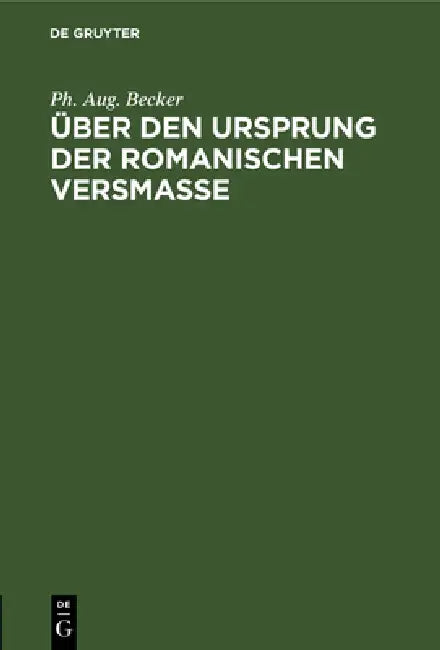 Über den Ursprung der romanischen Versmasse by Ph. Aug Becker