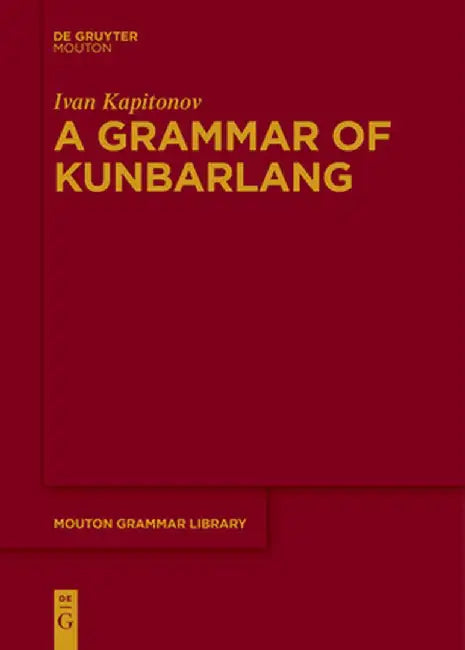 A Grammar of Kunbarlang by Ivan Kapitonov