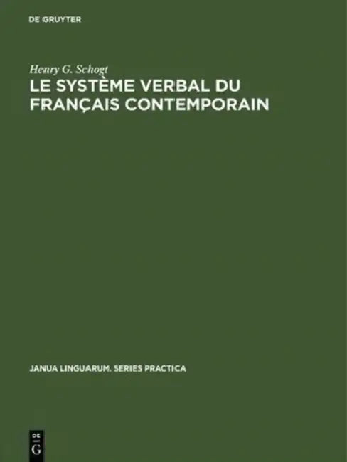 Le système verbal du français contemporain by Henry G. Schogt