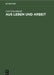 Aus Leben und Arbeit by Carl Schuchhardt