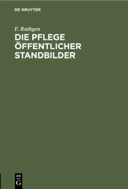 Die Pflege Öffentlicher Standbilder by F. Rathgen