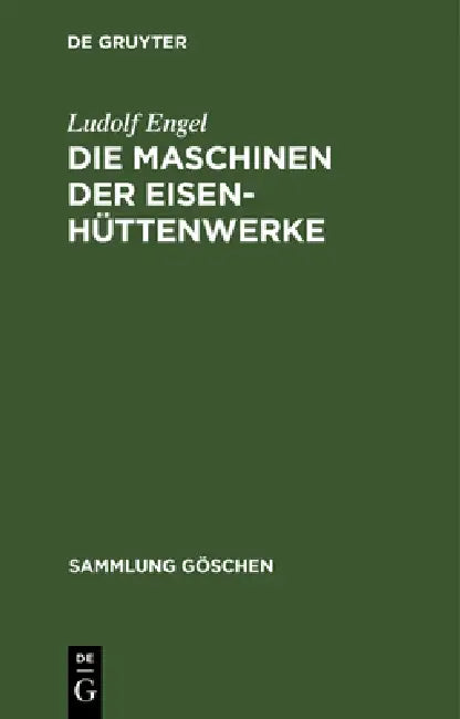 Die Maschinen der Eisenhüttenwerke by Ludolf Engel