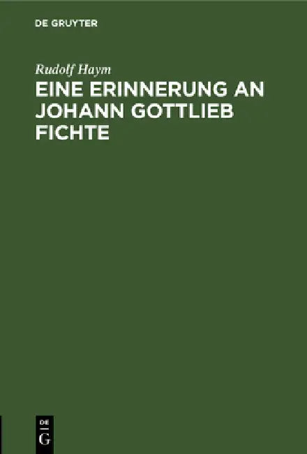 Eine Erinnerung an Johann Gottlieb Fichte by Rudolf Haym