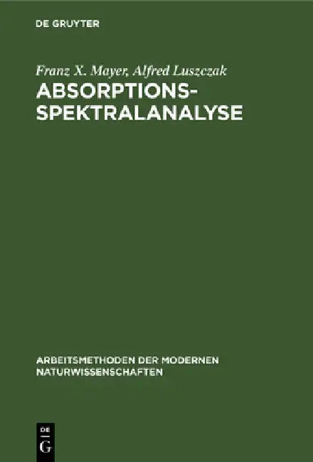 Absorptions-Spektralanalyse by Franz X. Mayer, Alfred Luszczak