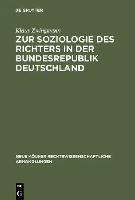 Zur Soziologie Des Richters in Der Bundesrepublik Deutschland by Klaus Zwingmann