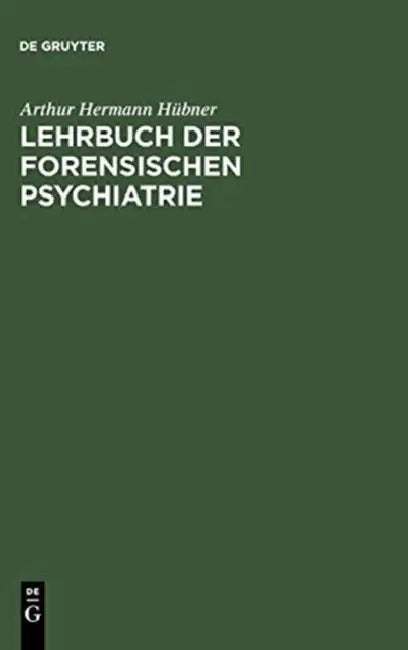 Lehrbuch der forensischen Psychiatrie by Arthur Hermann Hübner