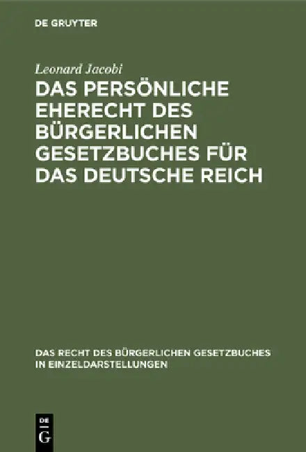 Das persönliche Eherecht des Bürgerlichen Gesetzbuches für das Deutsche Reich by Leonard Jacobi