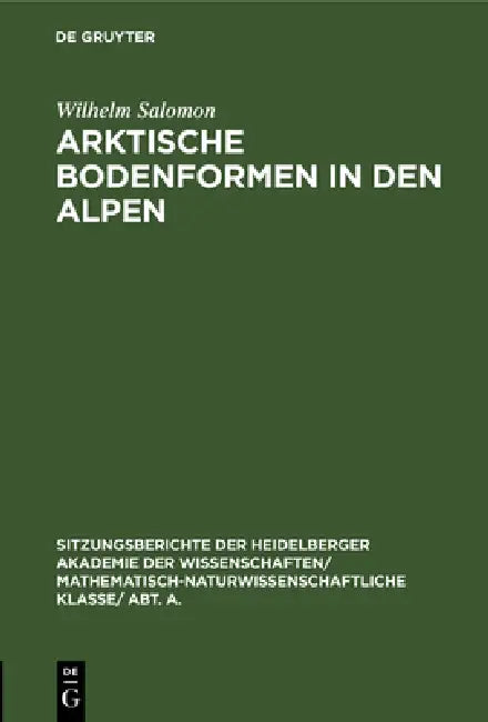 Arktische Bodenformen in Den Alpen by Wilhelm Salomon