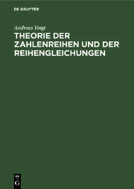Theorie Der Zahlenreihen Und Der Reihengleichungen by Andreas Voigt