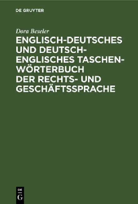 Englisch-Deutsches Und Deutsch-Englisches Taschenwörterbuch Der Rechts- Und Geschäftssprache by Dora Beseler