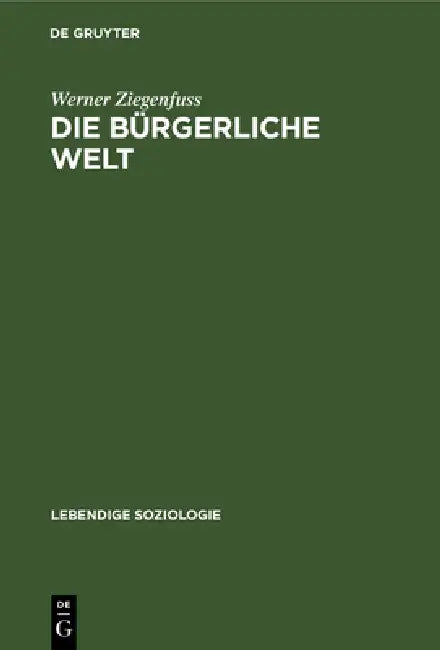 Die Bürgerliche Welt by Werner Ziegenfuss