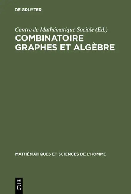 Combinatoire graphes et algèbre by Centre de Mathématique Sociale, M. Barbut