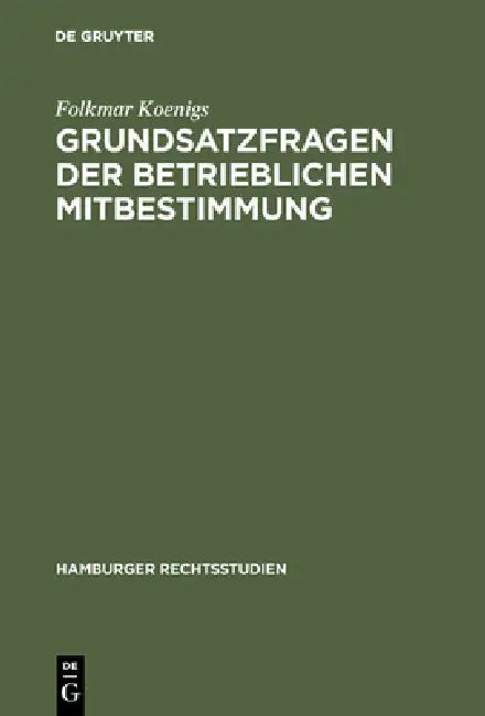 Grundsatzfragen der betrieblichen Mitbestimmung by Folkmar Koenigs
