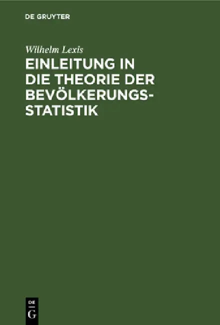 Einleitung in die Theorie der Bevölkerungsstatistik by Wilhelm Lexis