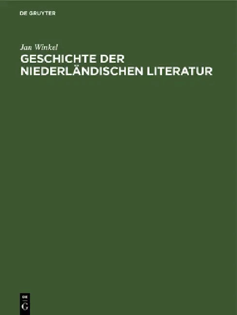 Geschichte Der Niederländischen Literatur by Jan Winkel
