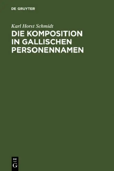 Die Komposition in gallischen Personennamen by Karl Horst Schmidt