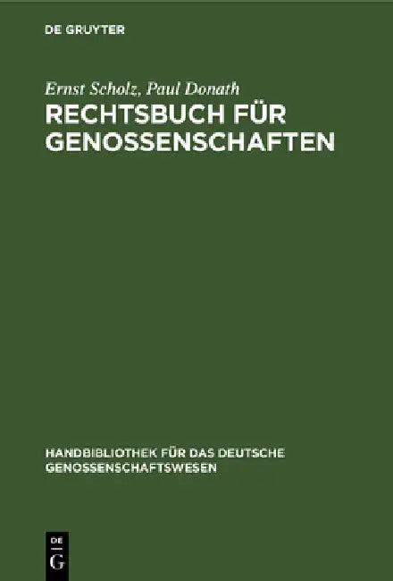 Rechtsbuch für Genossenschaften by Ernst Scholz, Paul Donath