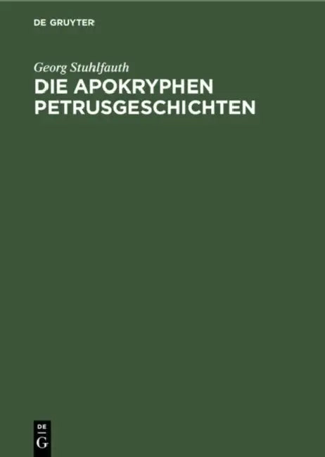 Die Apokryphen Petrusgeschichten: In Der Altchristlichen Kunst by Georg Stuhlfauth