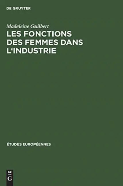 Les fonctions des femmes dans l'industrie by Madeleine Guilbert