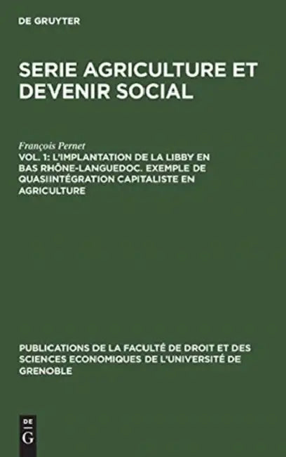 L'implantation de la Libby en Bas Rhône-Languedoc. Exemple de Quasiintégration capitaliste en agriculture by François Pernet, G. Destanne De Bernis