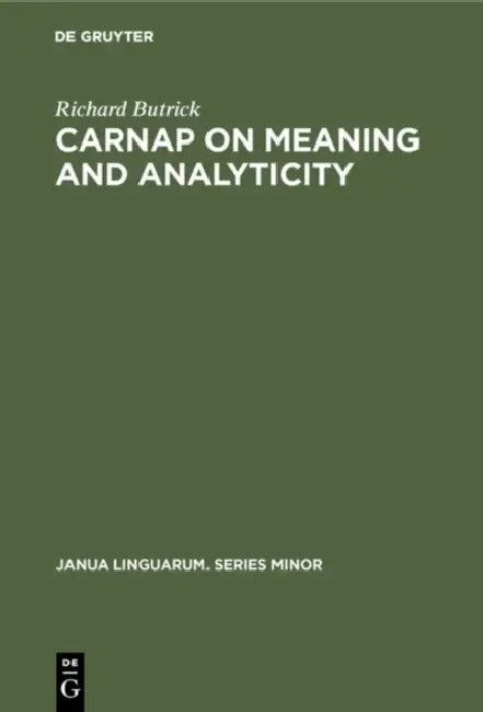 Carnap on Meaning and Analyticity by Richard Butrick