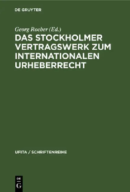 Das Stockholmer Vertragswerk Zum Internationalen Urheberrecht by Georg Roeber, Gerhard Schneider, Kurt Schiefler