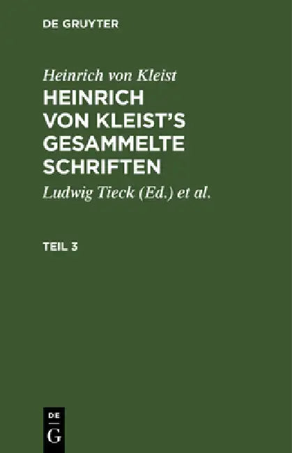 Heinrich von Kleist's gesammelte Schriften by Ludwig Tieck, Schmidt, Heinrich Von Kleist