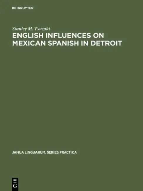 English Influences on Mexican Spanish in Detroit by Stanley M. Tsuzaki