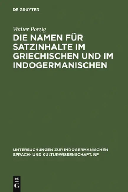 Die Namen für Satzinhalte im Griechischen und im Indogermanischen by Walter Porzig