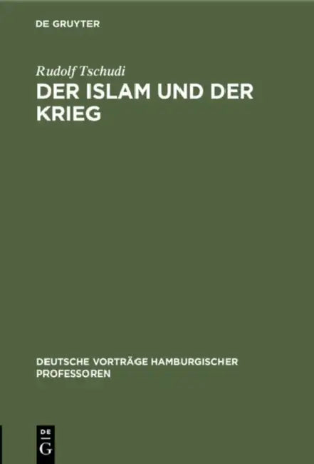 Der Islam Und Der Krieg: [Vortrag, Gehalten Am] 6. November 1914 by Rudolf Tschudi