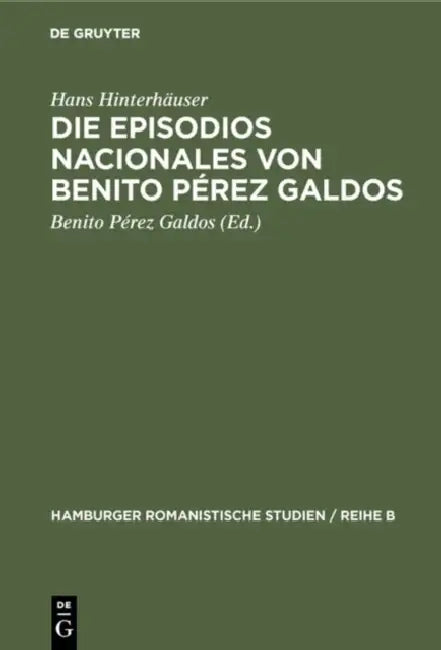 Die Episodios nacionales von Benito Pérez Galdos by Hans Hinterhäuser, Benito Pérez Galdos