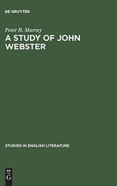 A Study of John Webster by Peter B. Murray