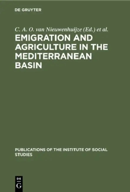 Emigration and Agriculture in the Mediterranean Basin by C. A. O. Van Nieuwenhuijze, Mediterranean Social Sciences Research C