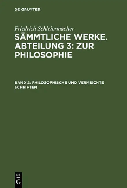 Philosophische und vermischte Schriften by Friedrich Schleiermacher