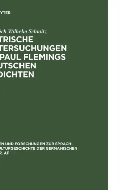 Metrische Untersuchungen Zu Paul Flemings Deutschen Gedichten by Friedrich Wilhelm Schmitz