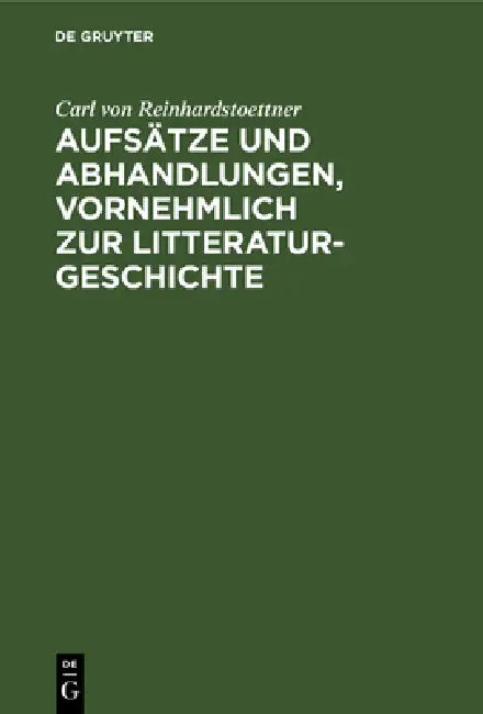 Aufsätze Und Abhandlungen, Vornehmlich Zur Litteraturgeschichte by Carl Von Reinhardstoettner