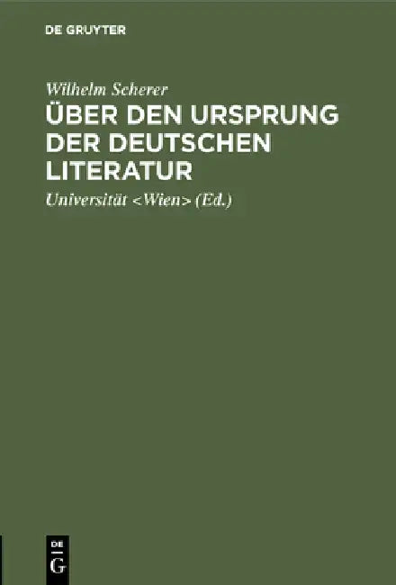 Über den Ursprung der deutschen Literatur by Wilhelm Scherer, Universität