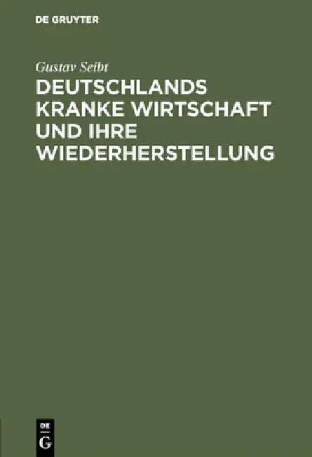 Deutschlands kranke Wirtschaft und ihre Wiederherstellung by Gustav Seibt