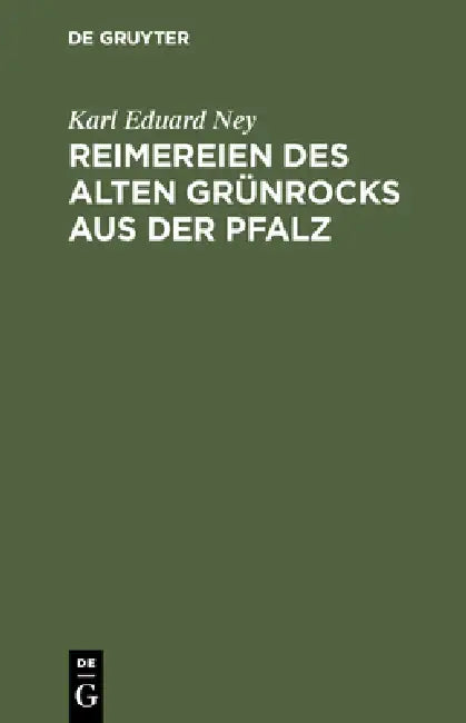 Reimereien des alten Grünrocks aus der Pfalz by Karl Eduard Ney