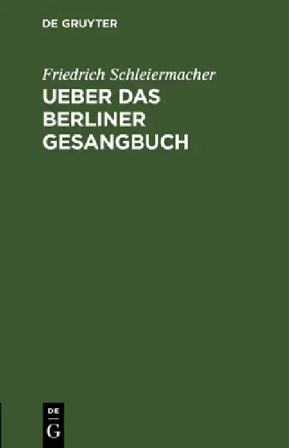 Ueber das Berliner Gesangbuch by Friedrich Schleiermacher